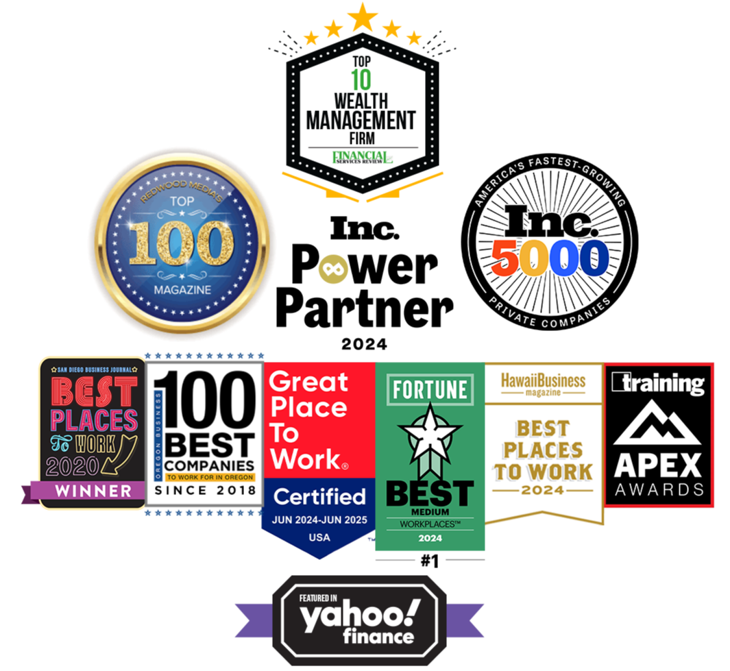 Collage of 11 award logos - Top 10 Wealth Management firm, Top 100 Magazine, INC. Power Partners 2024, INC. 5,000, Best Place to Work 2020, !00 Best Companies Since 2018, Great Place to Work 2025, Fortune Best Workplaces 2024, Hawaii Business Magazine Best Place to Work 2024, Training APEX Awards, Yahoo Finance